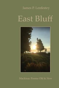 Paperback East Bluff: Mackinac Poems Old & New Book