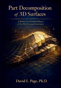 Paperback Part Decomposition of 3D Surfaces: A Revised and Reissued Edition of the 2003 Doctoral Dissertation Book