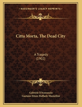 Paperback Citta Morta, The Dead City: A Tragedy (1902) Book