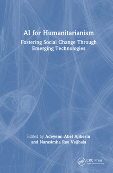 Hardcover AI for Humanitarianism: Fostering Social Change Through Emerging Technologies Book