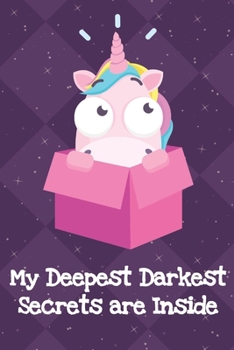 My Deepest Darkest Secrets Are Inside: Silly Unicorn Journal and Notebook for Adults and Makes For a Perfect Gag Gift