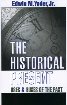 Paperback The Historical Present: Uses and Abuses of the Past Book