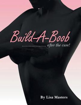 Paperback Build-A-Boob: ............... After the Cure! Book