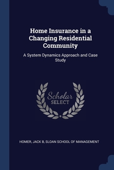 Paperback Home Insurance in a Changing Residential Community: A System Dynamics Approach and Case Study Book