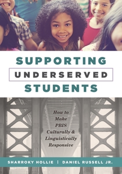 Paperback Supporting Underserved Students: How to Make Pbis Culturally and Linguistically Responsive (Pbis-Compatible Resources for Culturally and Linguisticall Book