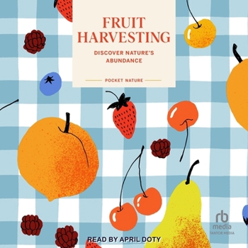 Pocket Nature: Fruit Harvesting: Discover Nature's Abundance