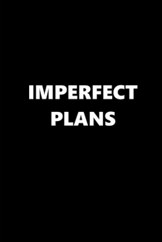 2020 Weekly Planner Funny Humorous Imperfect Plans 134 Pages: 2020 Planners Calendars Organizers Datebooks Appointment Books Agendas