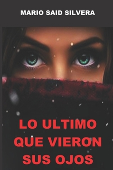 Paperback Lo Ultimo Que Vieron Sus Ojos [Spanish] Book