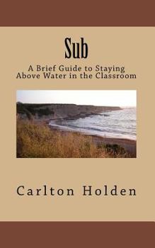 Paperback Sub: A Brief Guide to Staying Above Water in the Classroom Book