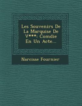 Paperback Les Souvenirs De La Marquise De V***: Com&#65533;die En Un Acte... [French] Book