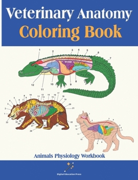 Paperback Veterinary Anatomy Coloring Book: Animals Physiology Workbook for Studying and Relaxation Perfect Gift for Vet Students, Adults and Animal Lovers Book