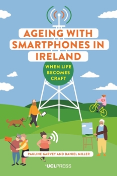 Hardcover Ageing with Smartphones in Ireland: When life becomes craft Book