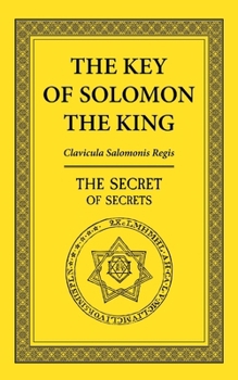The Key of Solomon the King: The Secret of Secrets