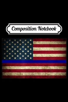 Paperback Composition Notebook: Thin Blue Line American Flag Journal/Notebook Blank Lined Ruled 6x9 100 Pages Book