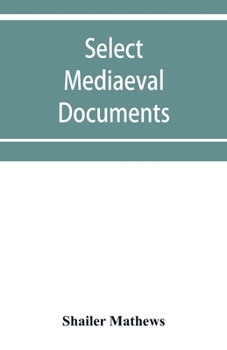 Paperback Select mediaeval documents and other material, illustrating the history of church and empire, 754 A.D.-1254 A.D Book