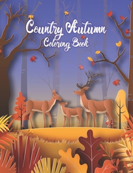 Autumn Coloring Book: Coloring Toy Gifts for Kids or Adults Relaxation - Cute Easy and Relaxing Large Print Hello Autumn Country landscape a