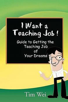 Paperback I Want a Teaching Job: Guide to Getting the Teaching Job of Your Dreams Book