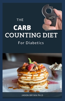 Paperback The Carb Counting Diet for Diabetics: Quick, Easy Meal Planning Using Carb Counts for Your Favorite Foods Book