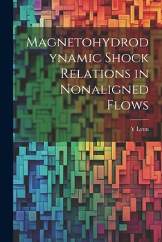 Paperback Magnetohydrodynamic Shock Relations in Nonaligned Flows Book