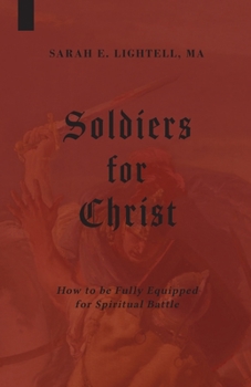 Paperback Soldiers for Christ: How to be Fully Equipped for Spiritual Battle Book