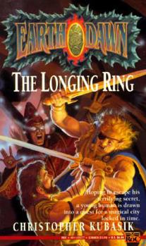 The Longing Ring (Earthdawn) - Book #1 of the Earth Dawn