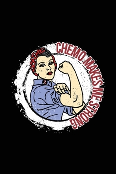 Chemo Makes Me Strong: Oral Cancer Journal Notebook (6x9), Oral Cancer Books, Oral Cancer Gifts, Oral Cancer Planner
