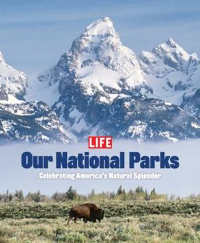 Hardcover Life: Our National Parks: Celebrating America's Natural Splendor Book
