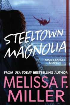 Steeltown Magnolia (A Maisy Farley Novel) - Book #1 of the Maisy Farley