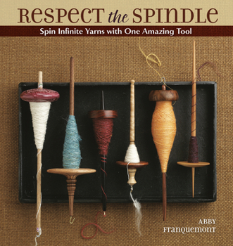 Paperback Respect the Spindle: Spin Infinite Yarns with One Amazing Tool Book