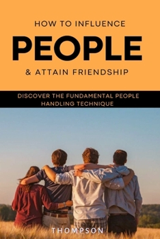 Paperback How to Influence People & Attain Friendship: Discover the fundamental people handling technique Book