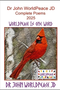 Paperback Dr John WorldPeace JD Complete Poems 2025: WorldPeace Poetry Book