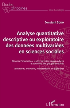 Paperback Analyse quantitative descriptive ou exploratoire des données multivariées en sciences sociales: Résumer l'information, repérer des dimensions cachées [French] Book