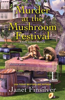 Murder at the Mushroom Festival - Book #4 of the A Kelly Jackson Mystery
