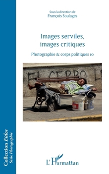 Images serviles, images critiques: Photographie et corps politiques, 10 (Eidos) (French Edition)