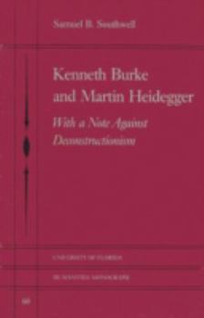 Paperback Kenneth Burke and Martin Heidegger: With a Note Against Deconstructionism (UNIVERSITY OF FLORIDA MONOGRAPHS HUMANITIES) Book