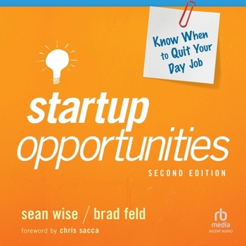 Startup Opportunities: Know When to Quit Your Day Job, 2nd Edition
