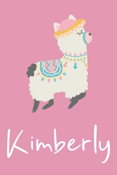 Kimberly: Personalized Llama Sketchbook For Girls And kids With Customized Name, Birthday Gift Idea, 120 Pages of  6" x 9" Blank Paper for Drawing, Sketching, Doodling (Sketch Books For Kids)