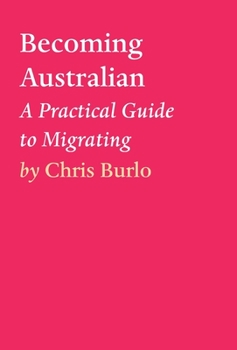 Hardcover Becoming Australian: A Practical Guide to Migrating Book