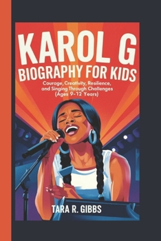 Paperback Karol G Biography for Kids.: Courage, Creativity, Resilience, and Singing Through Challenges. [Ages 9-12 Years]. Book