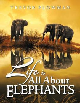 Paperback Life Is All about Elephants Book