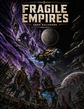 Fragile Empires Core Rulebook: Black & White Edition (Fragile Empires Black & White Edition)