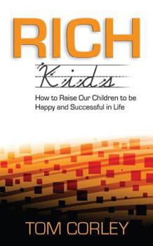 Paperback Rich Kids: How to Raise Our Children to Be Happy and Successful in Life Book