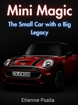 Mini Magic: The Small Car With A Big Legacy