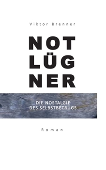 Paperback Notlügner: Die Nostalgie des Selbstbetrugs [German] Book