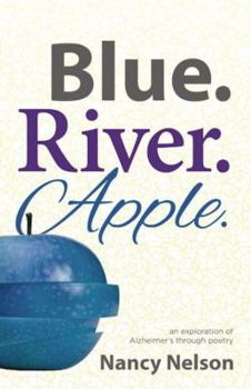 Paperback Blue.River.Apple.: An exploration of Alzheimer's through poetry Book