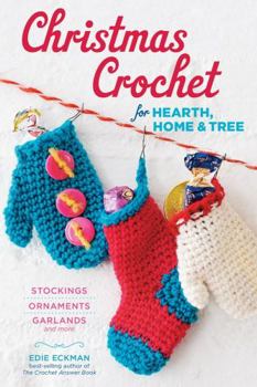 Paperback Christmas Crochet for Hearth, Home & Tree: Stockings, Ornaments, Garlands, and More Book