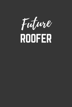 Paperback Future Roofer Notebook: Lined Journal (Gift for Aspiring Roofer), 120 Pages, 6 x 9, Matte Finish Book