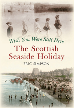 Paperback Wish You Were Still Here: The Scottish Seaside Holiday Book