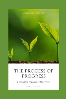 Paperback The Process of Progress: a collection of pieces of the process Book