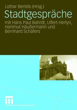 Stadtgesprache: Mit Hans Paul Bahrdt, Ulfert Herlyn, Hartmut Haussermann Und Bernhard Schafers